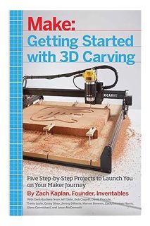 Ebook Download Getting Started with 3D Carving: Five Step-by-Step Projects to Launch You on Your Mak