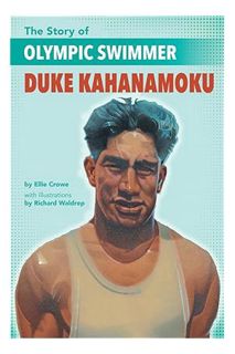 (PDF Download) The Story of Olympic Swimmer Duke Kahanamoku by Ellie Crowe