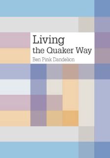 Get PDF EBOOK EPUB KINDLE Living the Quaker way by  Ben Pink Dandelion 📜
