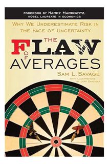 (DOWNLOAD) (Ebook) The Flaw of Averages: Why We Underestimate Risk in the Face of Uncertainty by Sam