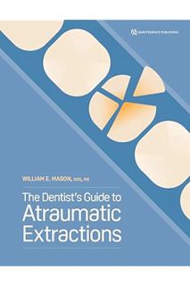 (Download) (Ebook) The Dentist’s Guide to Atraumatic Extractions by William E. Mason