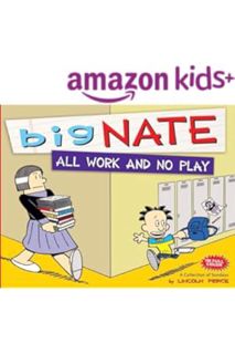 PDF DOWNLOAD Big Nate All Work and No Play: A Collection of Sundays by Lincoln Peirce
