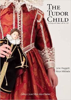 (Download❤️eBook)✔️ The Tudor Child: Clothing and Culture 1485 to 1625 Online Book