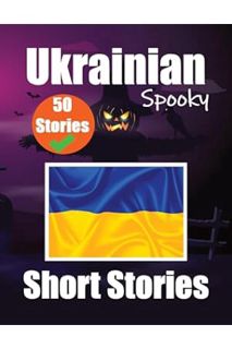 (Ebook Download) 50 Short Spooky Storiеs in Ukrainian A Bilingual Journеy in English and Ukrainian:
