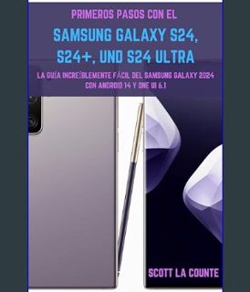 Epub Kndle Primeros Pasos Con El Samsung Galaxy S24, S24+ Y S24 Ultra: La Guía Increíblemente Fácil