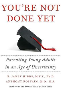 PDF Free You're Not Done Yet: Parenting Young Adults in an Age of Uncertainty by Dr. B. Janet Hibbs