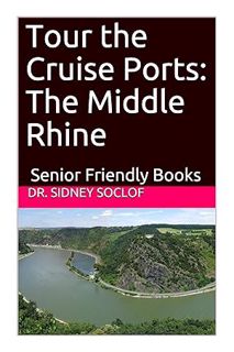 (Pdf Ebook) Tour the Cruise Ports: The Middle Rhine: Senior Friendly Books (Touring the Cruise Ports