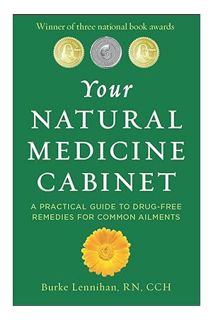 (PDF Download) Your Natural Medicine Cabinet: A Practical Guide to Drug-Free Remedies for Everyday C