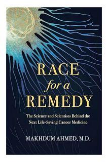 (PDF) DOWNLOAD Race for a Remedy: The Science and Scientists behind the Next Life-Saving Cancer Medi