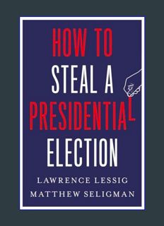 [EBOOK] [PDF] How to Steal a Presidential Election     Hardcover – February 13, 2024