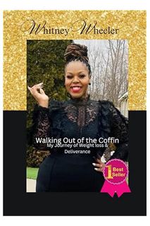 (Ebook Free) Walking Out of the Coffin: My Journey of Weight Loss & Deliverance by Whitney Wheeler