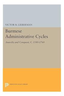 (PDF) (Ebook) Burmese Administrative Cycles: Anarchy and Conquest, c. 1580-1760 (Princeton Legacy Li