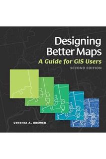 PDF Download Designing Better Maps: A Guide for GIS Users by Cynthia A. Brewer