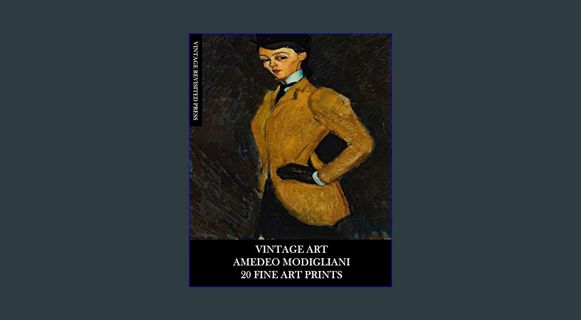 GET [PDF Vintage Art: Amedeo Modigliani: 20 Fine Art Prints: Figurative Ephemera for Framing, Home