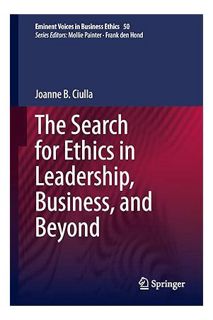 Ebook PDF The Search for Ethics in Leadership, Business, and Beyond (Issues in Business Ethics, 50)