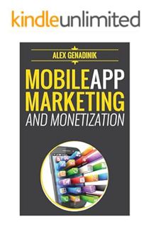 PDF FREE Mobile App Marketing And Monetization: How To Promote Mobile Apps Like A Pro: Learn to prom