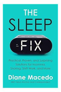 (PDF Free) The Sleep Fix: Practical, Proven, and Surprising Solutions for Insomnia, Snoring, Shift W