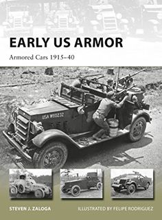 Read [EPUB KINDLE PDF EBOOK] Early US Armor: Armored Cars 1915–40 (New Vanguard) by  Steven J. Zalog