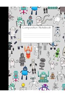 (DOWNLOAD (EBOOK) Composition Notebook: Wide Ruled Robot Party Robotic Club Cute Composition Noteboo
