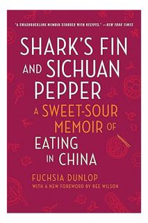 Ebook Download Shark's Fin and Sichuan Pepper: A Sweet-Sour Memoir of Eating in China by Fuchsia Dun