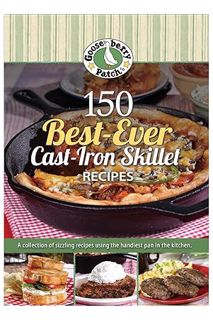 PDF Free 150 Best-Ever Cast Iron Skillet Recipes by Gooseberry Patch