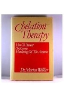 PDF Download Chelation therapy: How to prevent or reverse hardening of the arteries by Morton Walker