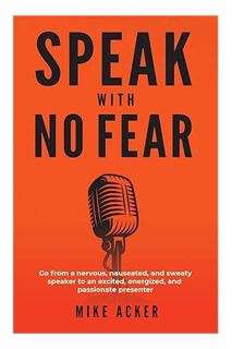 (PDF) Download) Speak With No Fear: Go from a nervous, nauseated, and sweaty speaker to an excited,