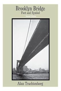 (PDF) Download) Brooklyn Bridge: Fact and Symbol (Phoenix Book; P828) by Alan Trachtenberg
