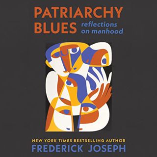 [VIEW] [KINDLE PDF EBOOK EPUB] Patriarchy Blues: Reflections on Manhood by  Frederick Joseph,Preston