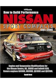 (Ebook Free) How to Build Performance Nissan Sport Compacts, 1991-2006 HP1541: Engine and Suspension