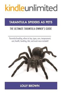 Download Ebook Tarantula Spiders As Pets: Tarantula breeding, where to buy, types, care, temperament