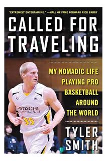 FREE PDF Called for Traveling: My Nomadic Life Playing Pro Basketball around the World by Tyler Smit