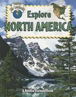 Get KINDLE PDF EBOOK EPUB Explore North America (Explore the Continents, 6) by  Molly Aloian &  Bobb