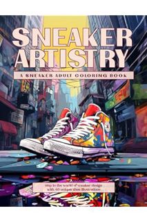 DOWNLOAD EBOOK Sneaker Artistry: A Sneaker Adult Coloring Book: Step into the World of Sneaker Desig