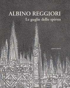 READ [PDF] Albino Reggiori. Le guglie dello spirito