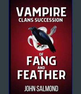 Full E-book Vampire Clans Succession of Fang and Feather     Paperback – January 29, 2024