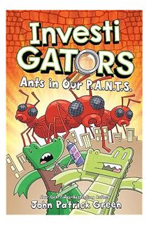 (Ebook Download) InvestiGators: Ants in Our P.A.N.T.S. by John Patrick Green
