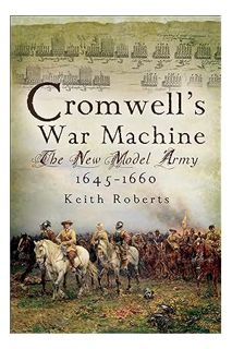 (FREE) (PDF) Cromwell's War Machine: The New Model Army, 1645–1660 by Keith Roberts