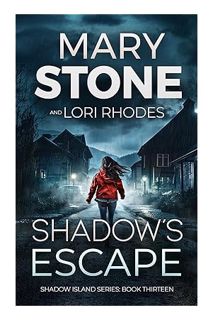 (DOWNLOAD (PDF) Shadow's Escape (Shadow Island FBI Mystery Series Book 13) by Mary Stone