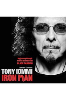 DOWNLOAD EBOOK Iron Man: My Journey through Heaven and Hell with Black Sabbath by Tony Iommi
