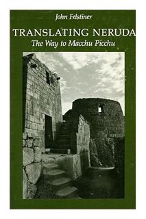 DOWNLOAD PDF Translating Neruda: The Way to Macchu Picchu by John Felstiner