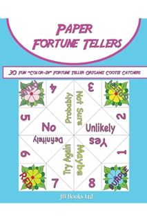 DOWNLOAD EBOOK Paper Fortune Tellers!: 30 Fun “Color-in” Fortune Teller Origami Cootie Catchers! by