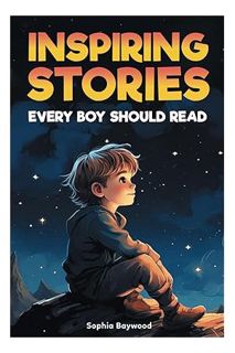 Ebook Download Inspiring Stories Every Boy Should Read: A Motivational Children's Book About Self-Co