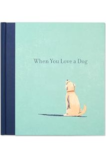 Ebook PDF When You Love a Dog — A gift book for dog owners and dog lovers everywhere. by M.H. Clark