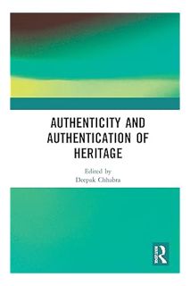 DOWNLOAD EBOOK Authenticity and Authentication of Heritage by Deepak Chhabra
