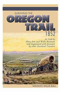 Download PDF Surviving the Oregon Trail, 1852: As Told by Mary Ann and Willis Boatman and Augmented