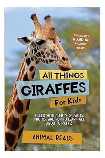 PDF Download All Things Giraffes For Kids: Filled With Plenty of Facts, Photos, and Fun to Learn all