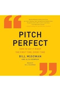 DOWNLOAD EBOOK Pitch Perfect: How to Say It Right the First Time, Every Time by Bill McGowan