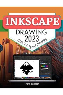 PDF Download Inkscape Drawing 2023 Guide for Beginners: Mastering the Art of Vector Graphics | A Com