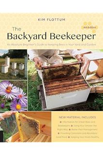 PDF Download The Backyard Beekeeper, 4th Edition: An Absolute Beginner's Guide to Keeping Bees in Yo